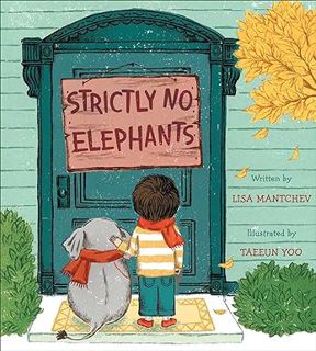 [PDF Download] Strictly No Elephants BY Lisa Mantchev (Author),Taeeun Yoo (Illustrator)