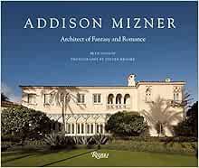[Access] PDF EBOOK EPUB KINDLE Addison Mizner: Architect of Fantasy and Romance by Beth Dunlop,Steve
