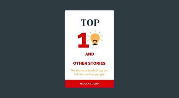 READ [E-book] TOP 10 and other stories: The ultimate book of top ten lists for curious people     K