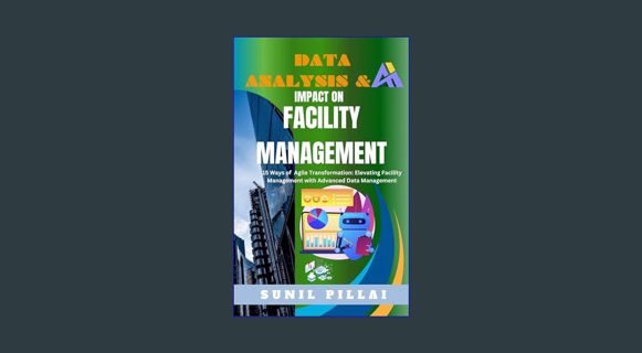 PDF/READ 🌟 Data Analysis & AI Impact on Facility Management: 15 Ways Agile Transformation: Elev