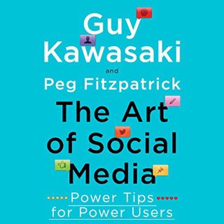 Get PDF EBOOK EPUB KINDLE The Art of Social Media: Power Tips for Power Users by  Guy Kawasaki,Peg F