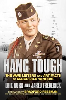~Download~ (PDF) Hang Tough: The WWII Letters and Artifacts of Major Dick Winters BY :  Erik Dorr (