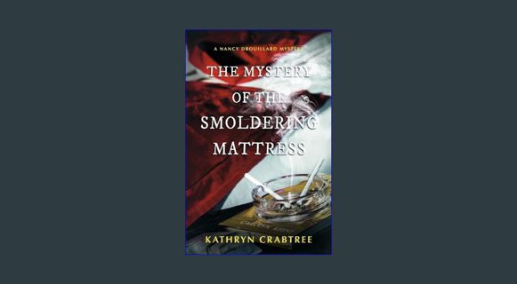 [EBOOK] [PDF] The Mystery of the Smoldering Mattress: A Nancy Drouillard Mystery (1) (Nancy Drouill