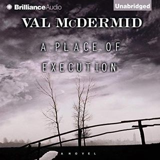[READ] KINDLE PDF EBOOK EPUB A Place of Execution by  Val McDermid,Paddy Glynn,Brilliance Audio 🗃️