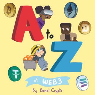 [Get] [PDF EBOOK EPUB KINDLE] A to Z of Web3: Teach children about the technology behind NFTs, the m