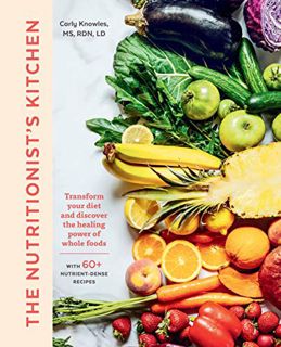 [ACCESS] PDF EBOOK EPUB KINDLE The Nutritionist's Kitchen: Transform Your Diet and Discover the Heal