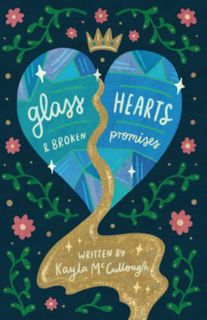 View [PDF EBOOK EPUB KINDLE] Glass Hearts and Broken Promises by  Kayla McCullough &  Lisa-Marie Vec