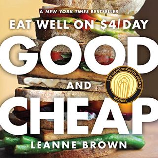 Get EPUB KINDLE PDF EBOOK Good and Cheap: Eat Well on $4/Day by  Leanne Brown 🖌️