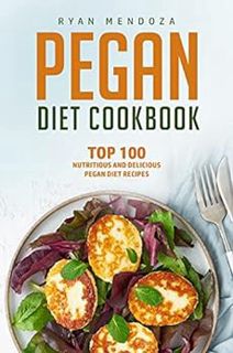[READ] EBOOK EPUB KINDLE PDF Pegan Diet Cookbook: Top 100 Nutritious And Delicious Pegan Diet Recipe
