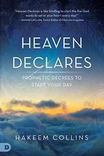 READ [PDF EBOOK EPUB KINDLE] Heaven Declares: Prophetic Decrees to Start Your Day by  Hakeem Collins