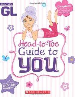 [ACCESS] EPUB KINDLE PDF EBOOK Girls' Life Head-to-Toe Guide To You by  Karen Bokram &  Bill Thomas