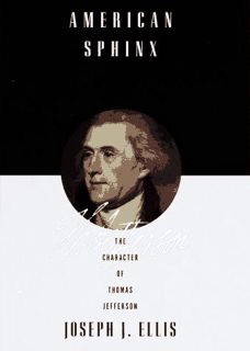 [GET] EPUB KINDLE PDF EBOOK American Sphinx: The Character of Thomas Jefferson by  Joseph J. Ellis �