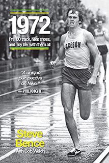 [GET] EPUB KINDLE PDF EBOOK 1972: Pre, UO Track, Nike Shoes and My Life with Them All by  Steve Benc
