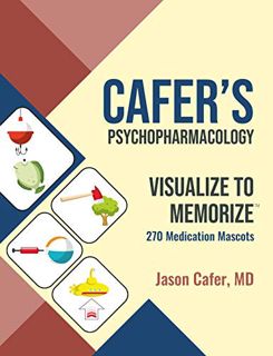 [Read] EBOOK EPUB KINDLE PDF Cafer's Psychopharmacology: Visualize to Memorize 270 Medication Mascot