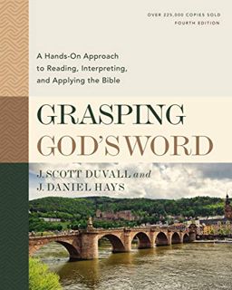 [VIEW] [PDF EBOOK EPUB KINDLE] Grasping God's Word, Fourth Edition: A Hands-On Approach to Reading,