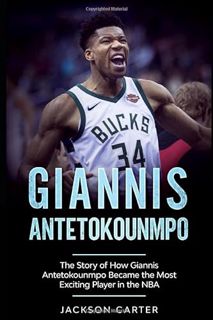 [View] [EPUB KINDLE PDF EBOOK] Giannis Antetokounmpo: The Story of How Giannis Antetokounmpo Became