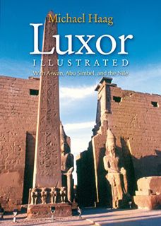 [GET] EBOOK EPUB KINDLE PDF Luxor Illustrated: With Aswan, Abu Simbel, and the Nile by  Michael Haag