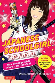 [GET] KINDLE PDF EBOOK EPUB Japanese Schoolgirl Confidential: How Teenage Girls Made a Nation Cool b