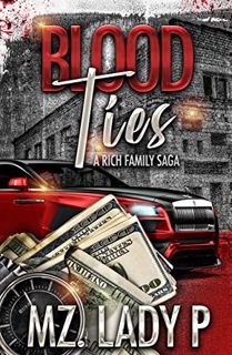 Read EBOOK EPUB KINDLE PDF Blood Ties: A Rich Family Saga by  Mz. Lady P 💞