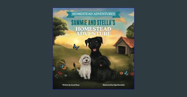 [READ] ❤ Sammie & Stella's Homestead Adventure     Paperback – Large Print, February 28, 2024 R