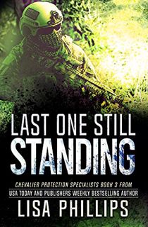 Read [PDF EBOOK EPUB KINDLE] Last One Still Standing (Chevalier Protection Specialists Book 3) by  L