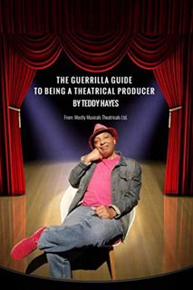[ACCESS] [EBOOK EPUB KINDLE PDF] The Guerrilla Guide To Being A Theatrical Producer by  Teddy Hayes