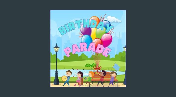 Read ebook [PDF] 🌟 Birthday Parade: A Happy Birthday Rhyme     Kindle Edition Read online