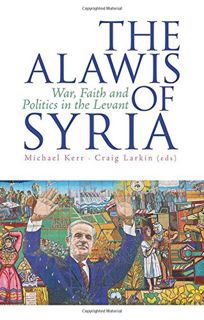 GET PDF EBOOK EPUB KINDLE The Alawis of Syria: War, Faith and Politics in the Levant (Urban Conflict