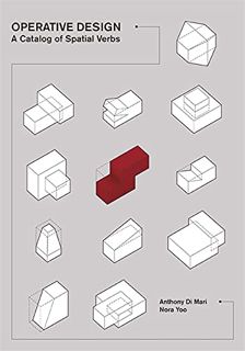 [Get] [PDF EBOOK EPUB KINDLE] Operative Design: A Catalog of Spatial Verbs by  Anthony di Mari 📔