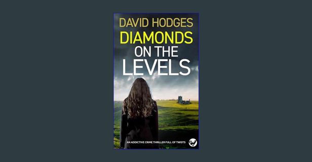 [PDF READ ONLINE] 📕 DIAMONDS ON THE LEVELS an addictive crime thriller full of twists (Detectiv