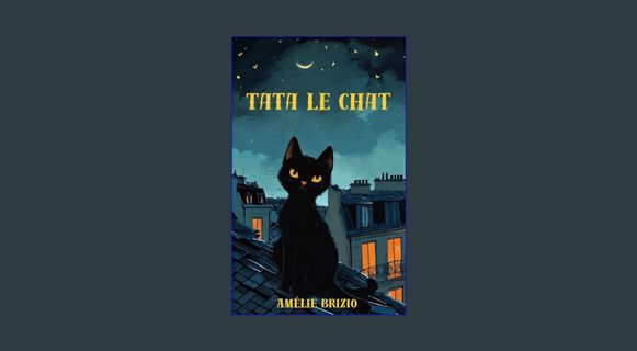 [READ] ❤ Tata le chat: Une jolie histoire d'animaux (French Edition)     Kindle Edition Read on