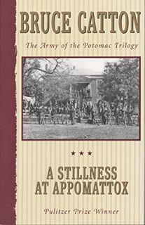 [View] KINDLE PDF EBOOK EPUB A Stillness at Appomattox (Army of the Potomac, Vol. 3) by  Bruce Catto