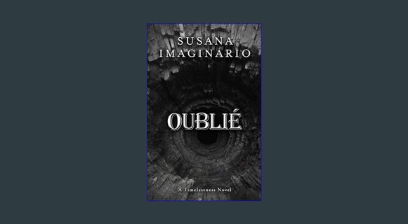 [PDF] eBOOK Read ✨ Oublié: A Timelessness Novel     Kindle Edition [PDF]