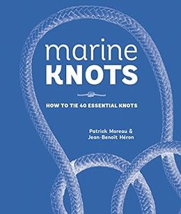 VIEW KINDLE PDF EBOOK EPUB Marine Knots: How to Tie 40 Essential Knots by Patrick Moreau,Jean-Benoit