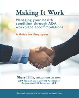 [GET] PDF EBOOK EPUB KINDLE Making It Work: Managing Your Health Condition Through ADA Workplace Acc
