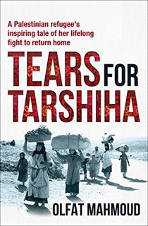 Access [EBOOK EPUB KINDLE PDF] Tears for Tarshiha by  Olfat Mahmoud,Helen McCue,Dani Cooper 📙