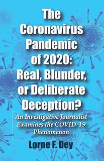 [VIEW] EPUB KINDLE PDF EBOOK The Coronavirus Pandemic of 2020: Real, Blunder, or Deliberate Deceptio