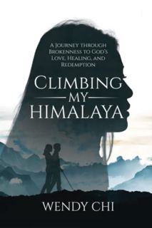 [GET] PDF EBOOK EPUB KINDLE Climbing My Himalaya: A Journey through Brokenness to God’s Love, Healin