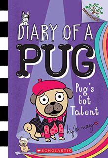 ACCESS KINDLE PDF EBOOK EPUB Pug's Got Talent: A Branches Book (Diary of a Pug #4) (4) by  Kyla May