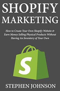 [Get] [EBOOK EPUB KINDLE PDF] Shopify Marketing: How to Create Your Own Shopify Website & Earn Money