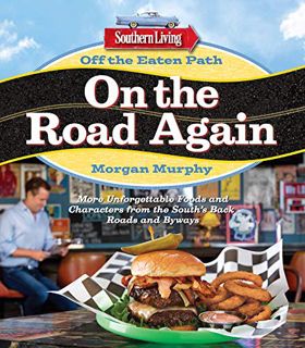 VIEW KINDLE PDF EBOOK EPUB Southern Living Off the Eaten Path: On the Road Again: More Unforgettable