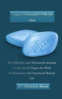 [ACCESS] [EPUB KINDLE PDF EBOOK] Viagra (Sildenafil) Pills for Men: The Effective and Enhanced manua