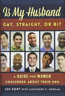 [ACCESS] [EPUB KINDLE PDF EBOOK] Is My Husband Gay, Straight, or Bi?: A Guide for Women Concerned ab