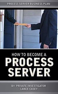 [View] EPUB KINDLE PDF EBOOK How To Become A Process Server: Process Server Business Plan by  Lance
