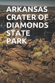 Get [EBOOK EPUB KINDLE PDF] ARKANSAS CRATER OF DIAMONDS STATE PARK: Blank Lined Journal for Arkansas