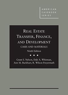 VIEW [EBOOK EPUB KINDLE PDF] Real Estate Transfer, Finance and Development: Cases and Materials, 9th