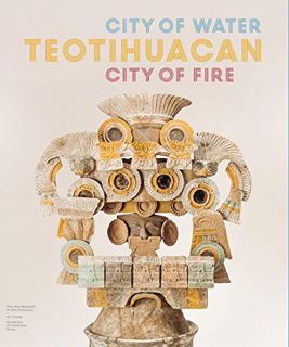 [GET] [EPUB KINDLE PDF EBOOK] Teotihuacan: City of Water, City of Fire by  Matthew Robb 🗃️
