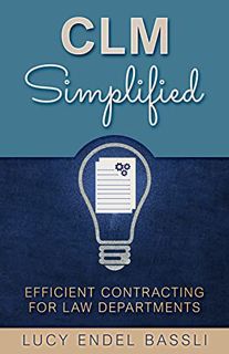 [Access] [KINDLE PDF EBOOK EPUB] CLM Simplified: Efficient Contracting for Law Departments by  Lucy