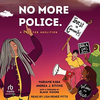 READ [EBOOK EPUB KINDLE PDF] No More Police: A Case for Abolition by  Mariame Kaba,Andrea J. Ritchie
