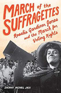 [Get] PDF EBOOK EPUB KINDLE March of the Suffragettes: Rosalie Gardiner Jones and the March for Voti